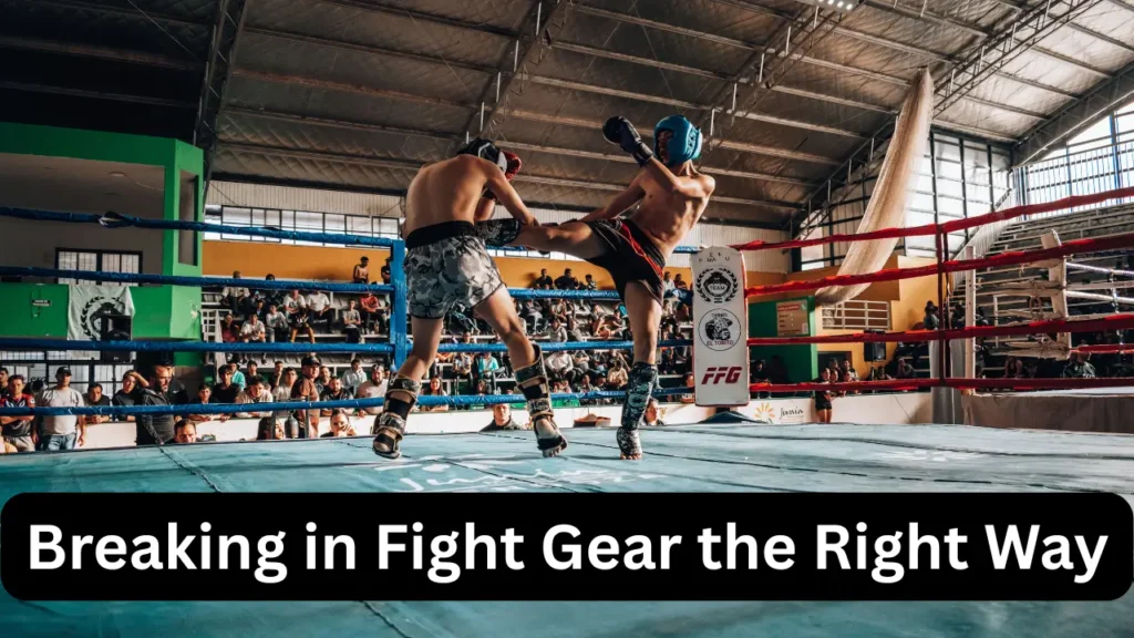 Breaking In Fight Gear The Right Way 1 1024x576
